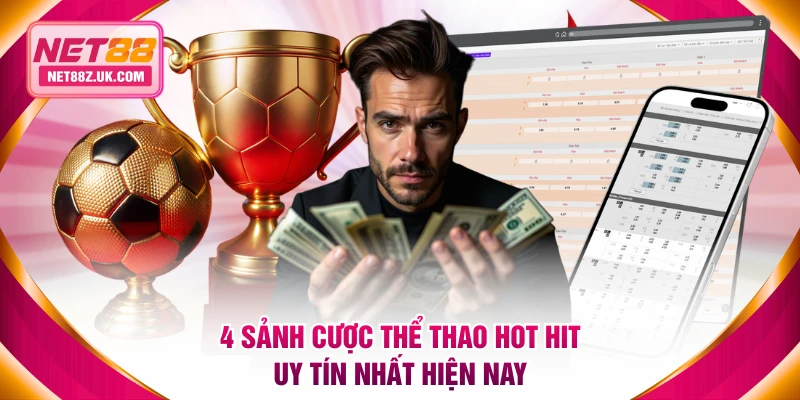4 sảnh cược thể thao hot hit uy tín nhất hiện nay