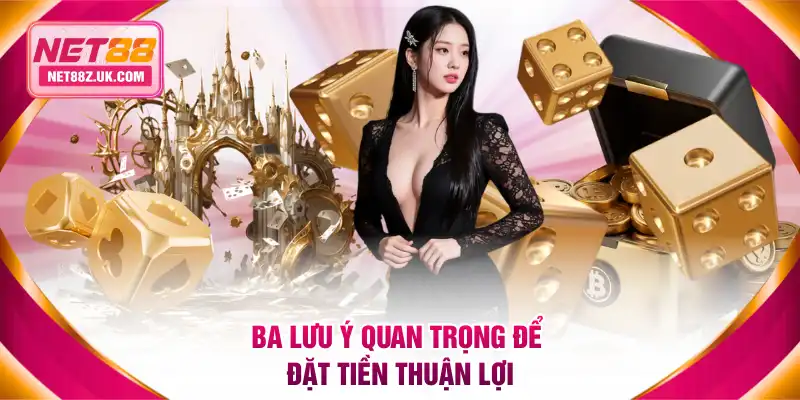 Ba lưu ý quan trọng để đặt tiền thuận lợi