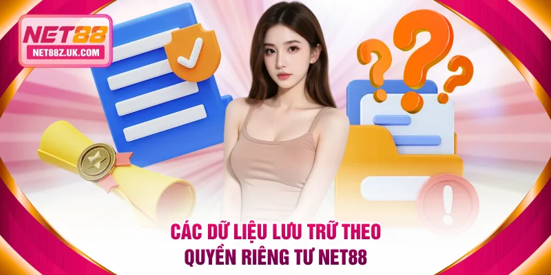 Các dữ liệu lưu trữ trong chính sách quyền riêng tư NET88