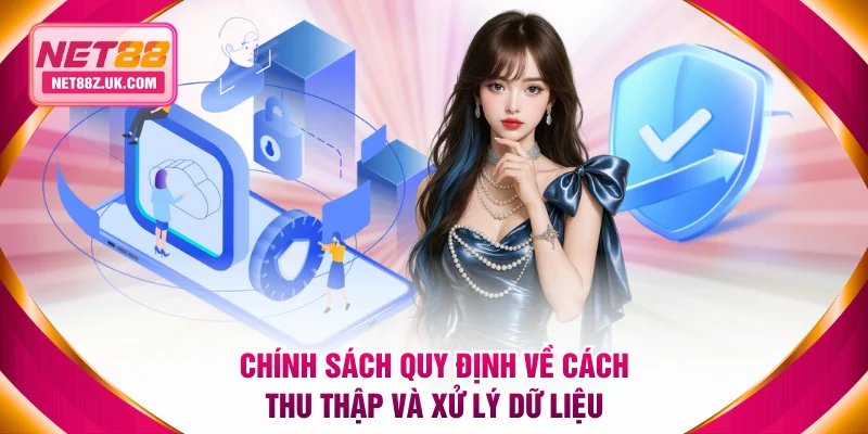 Chính sách quy định về cách thu thập và xử lý dữ liệu