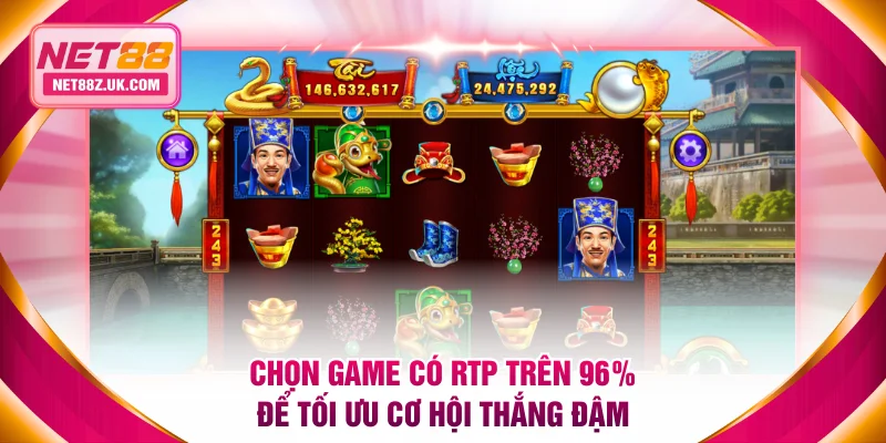 Chọn game có RTP trên 96% để tối ưu cơ hội thắng đậm