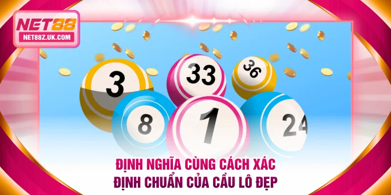 Định nghĩa cùng cách xác định chuẩn của cầu lô đẹp