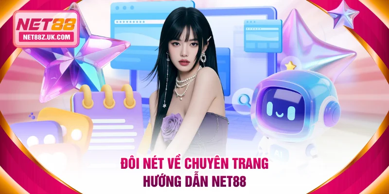 Đôi nét về chuyên trang hướng dẫn NET88