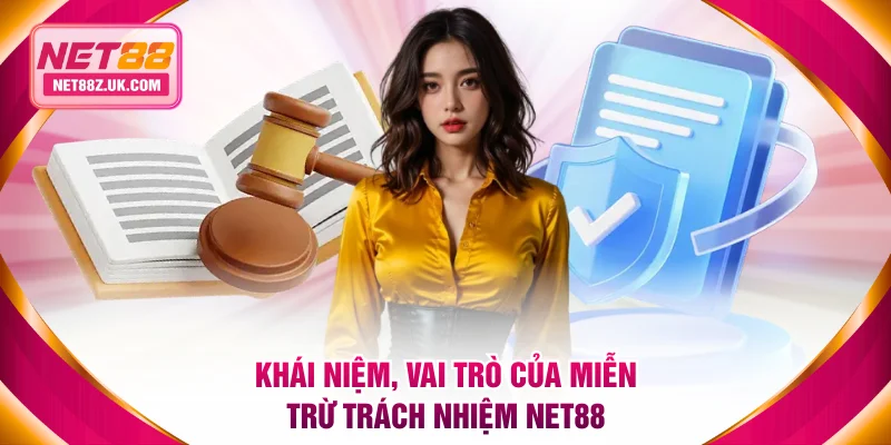 Khái niệm, vai trò của miễn trừ trách nhiệm NET88