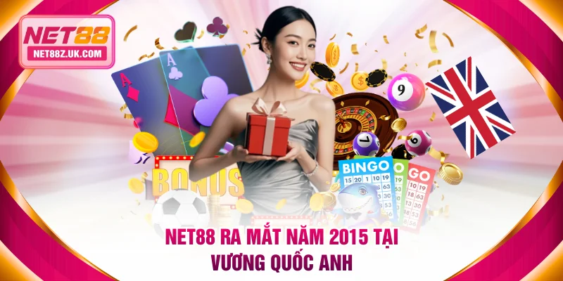 NET88 ra mắt năm 2015 tại vương quốc Anh