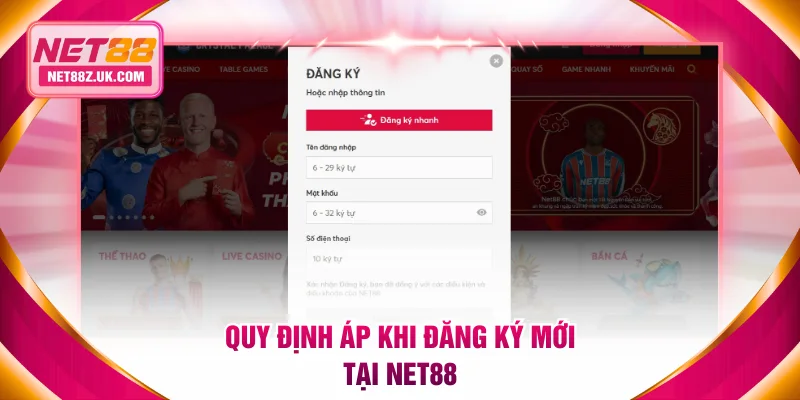 Quy định áp dụng cho người chơi khi đăng ký mới tại NET88