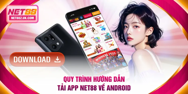 Quy trình hướng dẫn tải app NET88 về Android